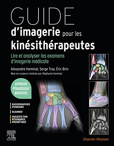 Guide d'imagerie pour les kinésithérapeutes: Lire et analyser les examens d'imagerie médicale von Elsevier Masson