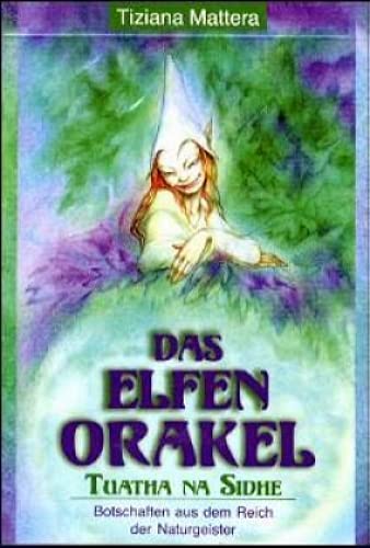 Das Elfen-Orakel. 54 farbige Spielkarten. Tuatha na Sidhe. Botschaften aus dem Reich der Naturgeister von Aquamarin- Verlag GmbH