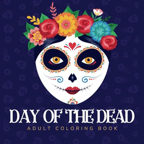 Day of the Dead:adult coloring book: Explore the Tradition: Skulls and Fantastic Beauty of Horror - Adult Coloring Book, 06/05/2024 von Independently published