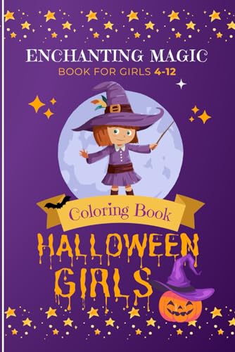 Enchanting Magic Halloween Girls Coloring Book : A Magical Coloring Journey for Kids Ages 4-12 (Enchanting Wonders Coloring Series)" Paperback: A ... Book for Girls +4, Created in January 2024 von Independently published