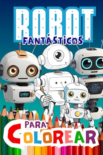 Robot Fantásticos: Libro para colorear para niños: Tapa Blanda - 24 de febrero 2024 von Independently published