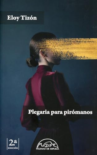 Plegaria para pirómanos (Voces / Literatura, Band 345) von Páginas de espuma SL