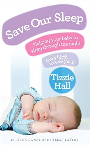 Save Our Sleep: Helping your baby to sleep through the night, from birth to two years von Vermilion