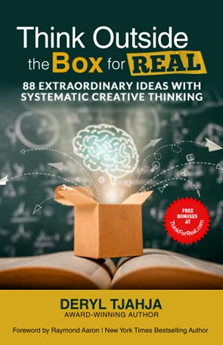 Think Outside the Box for Real: 88 Extraordinary Ideas with Systematic Creative Thinking