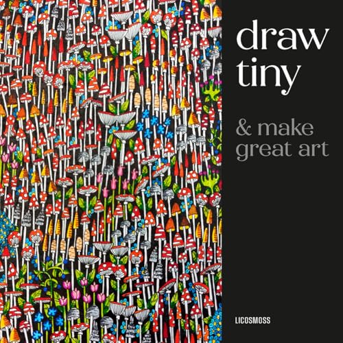 Draw Tiny & Make Great Art: Step-By-Step Projects for Drawing Magical Worlds in Miniature von Search Press Ltd