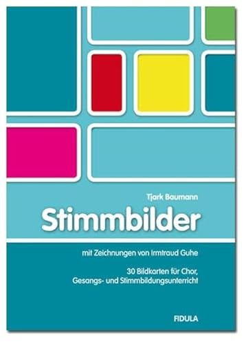 Stimmbilder: 30 Bildkarten für Chor, Gesangs- und Stimmbildungsunterricht Stimmbilder: 30 Bildkarten für Chor, Gesangs- und Stimmbildungsunterricht