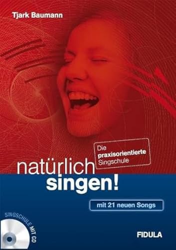 natürlich singen!: Die praxisorientierte Singschule – mit 21 neuen Songs plus Klavierbegleitungen (Buch incl. CD) von Fidula - Verlag