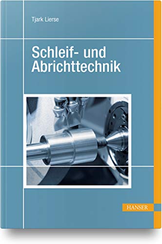 Schleif- und Abrichttechnik von Hanser Fachbuchverlag
