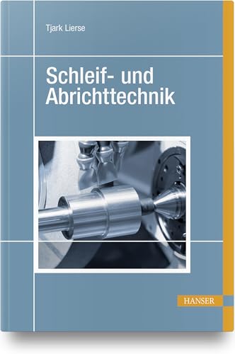 Schleif- und Abrichttechnik von Hanser Fachbuchverlag