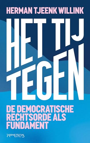 Het tij tegen: de democratische rechtsorde als fundament von Prometheus