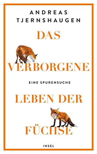 Das verborgene Leben der Füchse: Eine Spurensuche | Eine faktenreiche, unterhaltsame und muntere Liebeserklärung an den Fuchs Das verborgene Leben der Füchse: Eine Spurensuche | Eine faktenreiche, unterhaltsame und muntere Liebeserklärung an den Fuchs