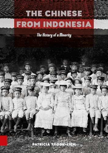 The Chinese from Indonesia: The History of a Minority von Amsterdam University Press