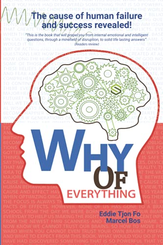 Why of Everything: The cause of human failure and success revealed!