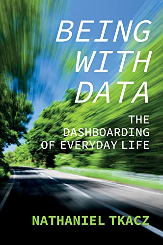Being with Data: The Dashboarding of Everyday Life von Polity