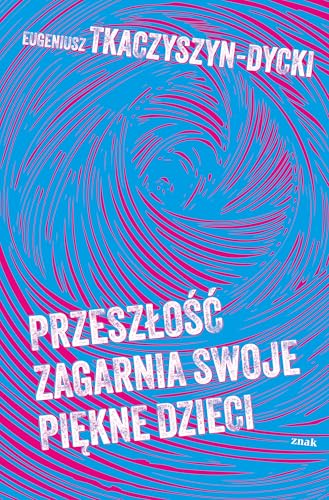 Przeszłość zagarnia swoje piękne dzieci von Znak