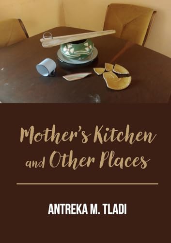 Mother's Kitchen and Other Places von Mwanaka Media and Publishing
