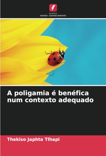 A poligamia é benéfica num contexto adequado von Edições Nosso Conhecimento