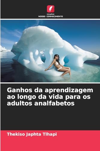 Ganhos da aprendizagem ao longo da vida para os adultos analfabetos: DE von Edições Nosso Conhecimento