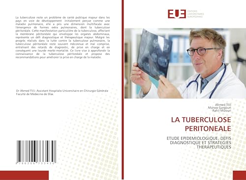 LA TUBERCULOSE PERITONEALE: ETUDE EPIDEMIOLOGIQUE, DEFIS DIAGNOSTIQUE ET STRATEGIES THERAPEUTIQUES von Éditions universitaires européennes