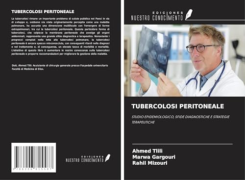 TUBERCOLOSI PERITONEALE: STUDIO EPIDEMIOLOGICO, SFIDE DIAGNOSTICHE E STRATEGIE TERAPEUTICHE von Ediciones Nuestro Conocimiento