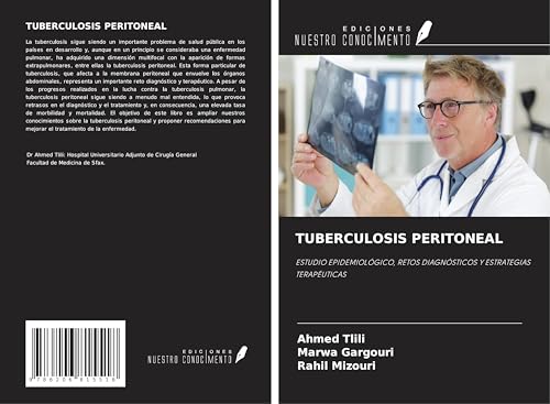 TUBERCULOSIS PERITONEAL: ESTUDIO EPIDEMIOLÓGICO, RETOS DIAGNÓSTICOS Y ESTRATEGIAS TERAPÉUTICAS von Ediciones Nuestro Conocimiento