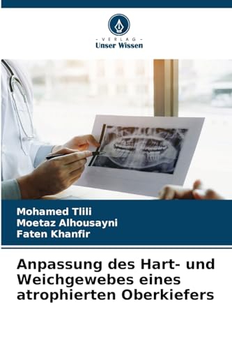 Anpassung des Hart- und Weichgewebes eines atrophierten Oberkiefers von Verlag Unser Wissen