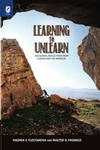 Learning to Unlearn: Decolonial Reflections from Eurasia and the Americas (Transoceanic Series) von Ohio State University Press