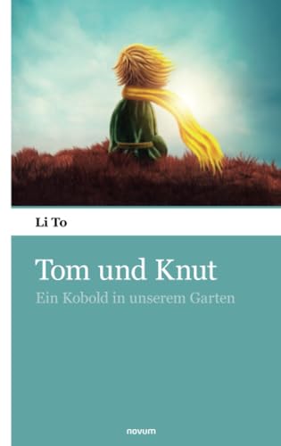 Tom und Knut: Ein Kobold in unserem Garten von novum Verlag