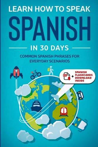 Learn Spanish For Adult Beginners: Speak Spanish In 30 Days And Learn Everyday Phrases (Learn Spanish for Adults, Band 3) von Independently published