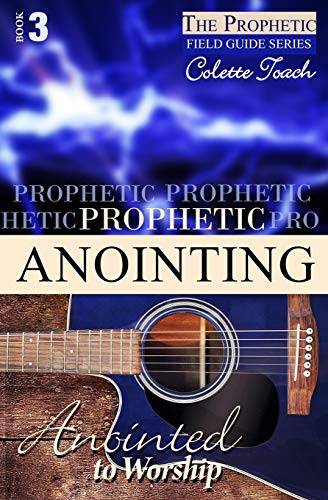 Prophetic Anointing: Anointed to Worship (The Prophet's Field Guide Series, Band 3) von Apostolic Movement International, LLC