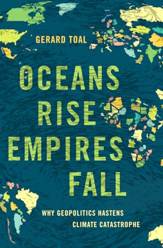 Oceans Rise Empires Fall: Why Geopolitics Hastens Climate Catastrophe von Oxford University Press