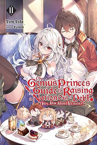 The Genius Prince's Guide to Raising a Nation Out of Debt (Hey, How About Treason?), Vol. 11 (light (GENIUS PRINCE RAISING NATION DEBT TREASON NOVEL SC)