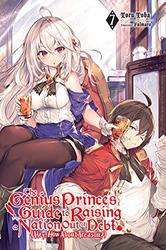 The Genius Prince's Guide to Raising a Nation Out of Debt (Hey, How About Treason?), Vol. 7 LN: Light Novel (GENIUS PRINCE RAISING NATION DEBT TREASON NOVEL SC, Band 7) von Yen Press
