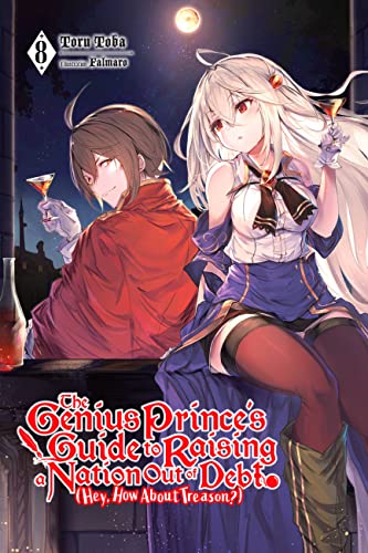The Genius Prince's Guide to Raising a Nation Out of Debt (Hey, How About Treason?), Vol. 8 LN (GENIUS PRINCE RAISING NATION DEBT TREASON NOVEL SC, Band 8) von Yen Press