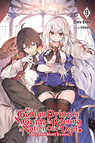 The Genius Prince's Guide to Raising a Nation Out of Debt (Hey, How About Treason?), Vol. 9 LN (GENIUS PRINCE RAISING NATION DEBT TREASON NOVEL SC, Band 9) von Yen Press