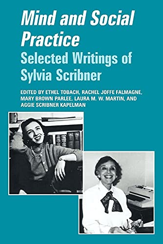 Mind and Social Practice: Selected Writings of Sylvia Scribner: Selected Writings by Sylvia Scribner (Learning in Doing)