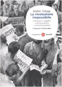 La rivoluzione impossibile. L'attentato a Togliatti: violenza politica e reazione popolare (Saggi. Tascabili) von Il Saggiatore