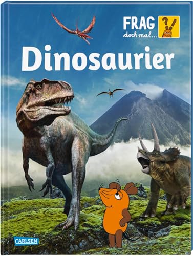 Frag doch mal ... die Maus: Dinosaurier: Die Sachbuchreihe mit der Maus ab 8 Jahren