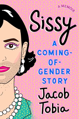 Sissy: A Coming-of-Gender Story