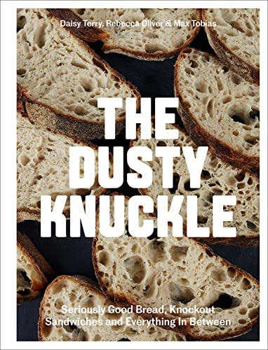 Dusty Knuckle: Seriously Good Bread, Knockout Sandwiches and Everything In Between von Quadrille Publishing