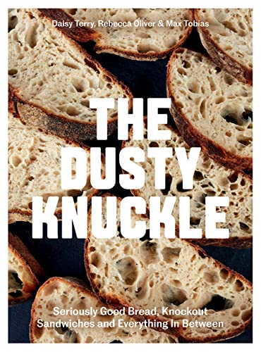 Dusty Knuckle: Seriously Good Bread, Knockout Sandwiches and Everything In Between von Quadrille Publishing