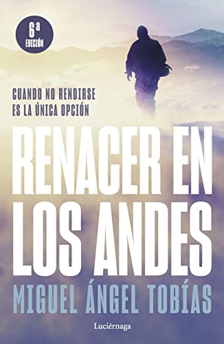 Renacer en los Andes (NP): Cuando no rendirse es la única opción (PREVENIR Y SANAR)