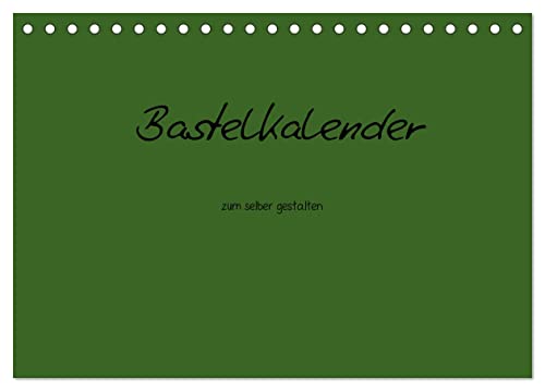 Bastelkalender - dunkel Grün (Tischkalender 2025 DIN A5 quer), CALVENDO Monatskalender von CALVENDO