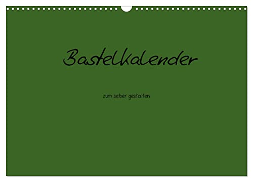 Bastelkalender - dunkel Grün (Wandkalender 2025 DIN A3 quer), CALVENDO Monatskalender von CALVENDO
