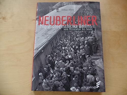 Neuberliner: Migrationsgeschichte Berlins vom Mittelalter bis heute