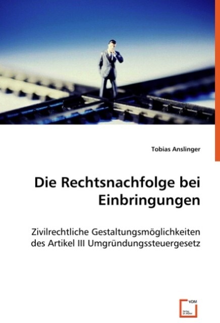 Die Rechtsnachfolge bei Einbringungen (f. Österreich) von VDM Verlag Dr. Müller