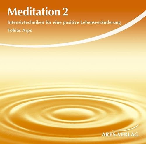 Meditation 2 Intensivtechniken für eine positive Lebensveränderung