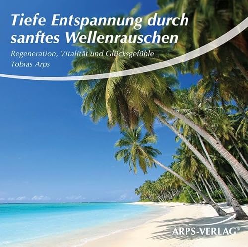 Tiefe Entspannung durch sanftes Wellenrauschen: Regeneration, Vitalität und Glücksgefühle