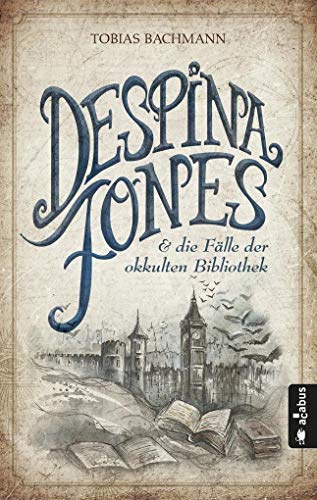 Despina Jones und die Fälle der okkulten Bibliothek: Roman
