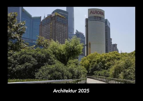 Architektur 2025 Fotokalender DIN A3: Monatskalender mit Bild-Motiven aus Industrie, Architektur, Wirtschaft und Unternehmen Architektur 2025 Fotokalender DIN A3: Monatskalender mit Bild-Motiven aus Industrie, Architektur, Wirtschaft und Unternehmen